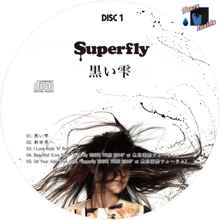 Superfly 黒い雫 Coupling Songs Side B Single Tears Inside の 自作 Cd Dvd ラベル